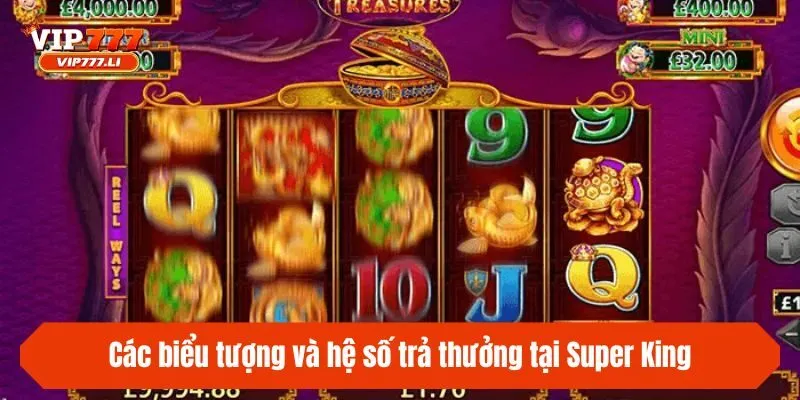 Các biểu tượng và hệ số trả thưởng tại Super King