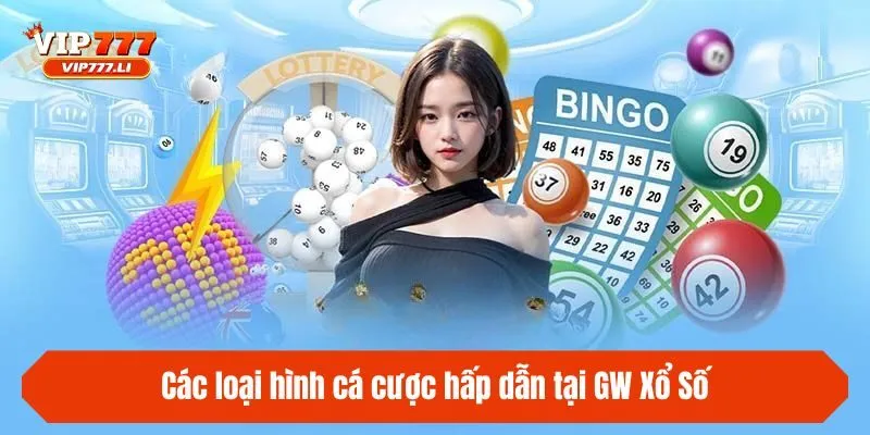 Các loại hình cá cược hấp dẫn tại GW Xổ Số bạn nên biết