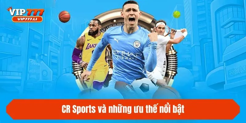 CR Sports và những ưu thế nổi bật