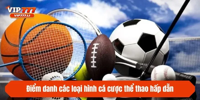 Điểm danh các loại hình cá cược thể thao hấp dẫn tại sân chơi