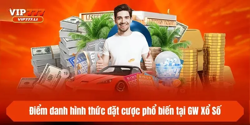 Điểm danh hình thức đặt cược phổ biến tại GW Xổ Số