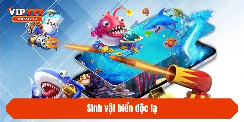 Sinh vật biển độc lạ