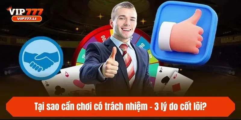 Tại sao cần chơi có trách nhiệm - 3 lý do cốt lõi?