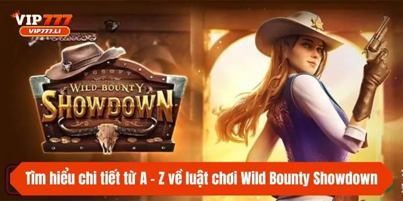 Tìm hiểu chi tiết từ A - Z về luật chơi Wild Bounty Showdown