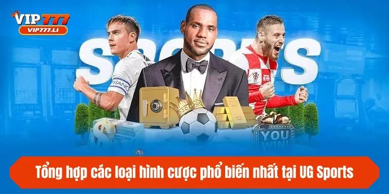 Tổng hợp các loại hình cược phổ biến nhất tại UG Sports